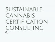 Sustainable Cannabis Certification and Consulting