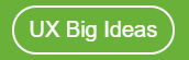 UX Big Ideas