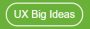 UX Big Ideas